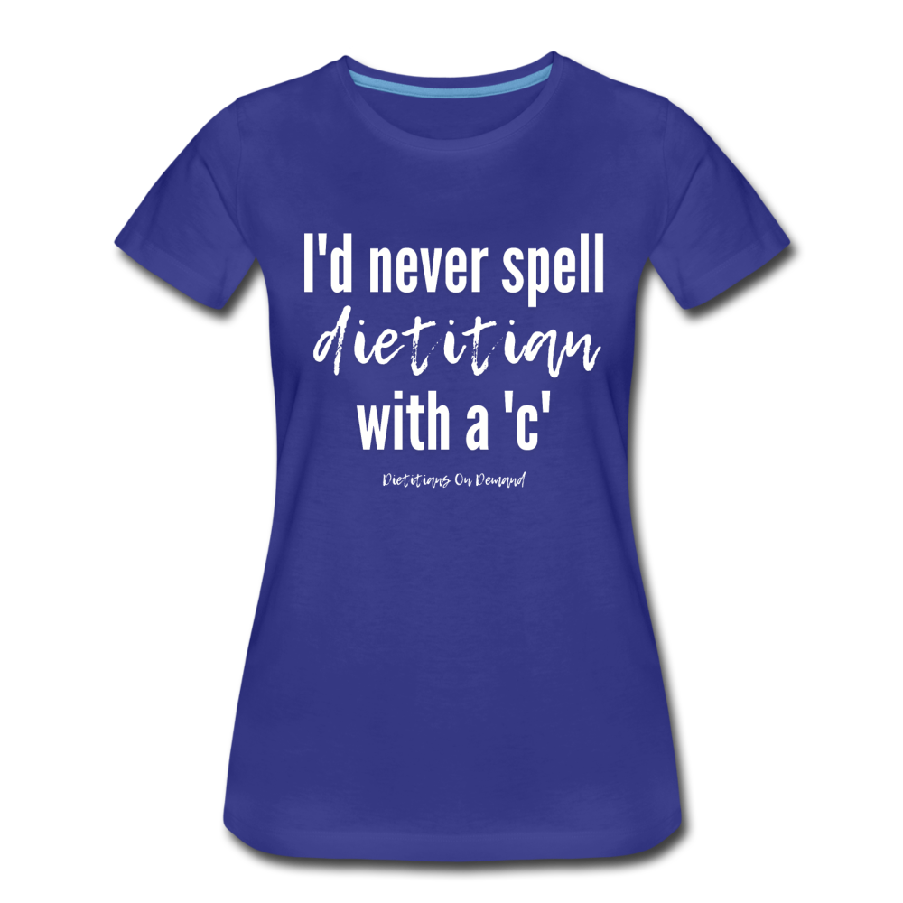 I'd Never Spell Dietitian With A 'C' T-Shirt - royal blue