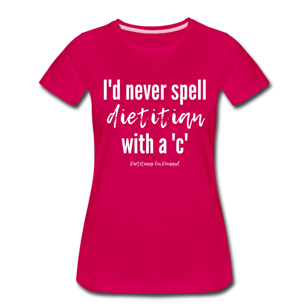 I'd Never Spell Dietitian With A 'C' T-Shirt - dark pink