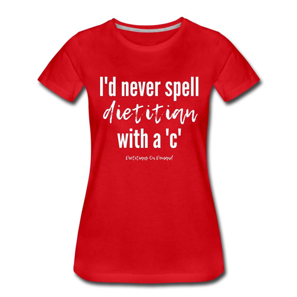 I'd Never Spell Dietitian With A 'C' T-Shirt - red