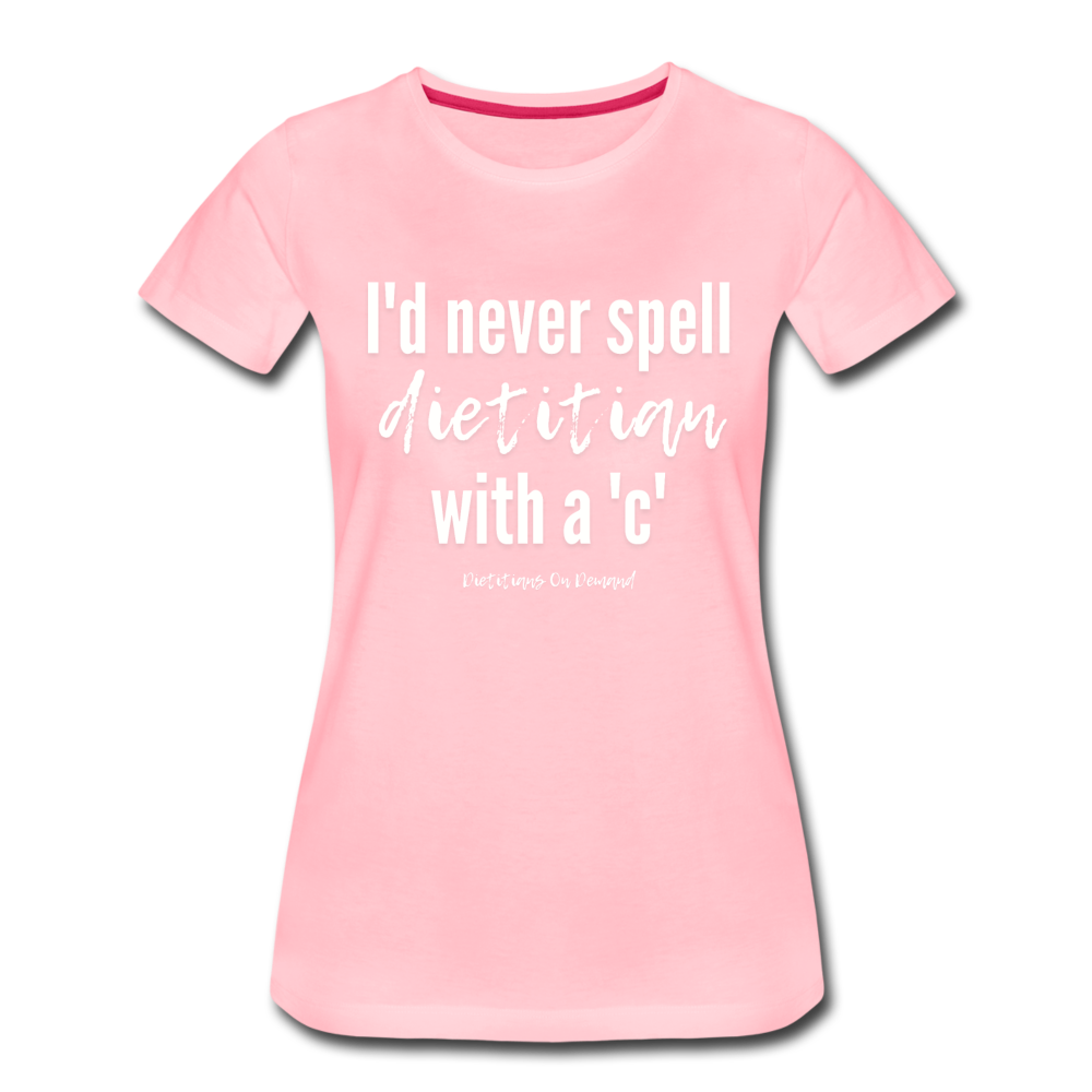I'd Never Spell Dietitian With A 'C' T-Shirt - pink