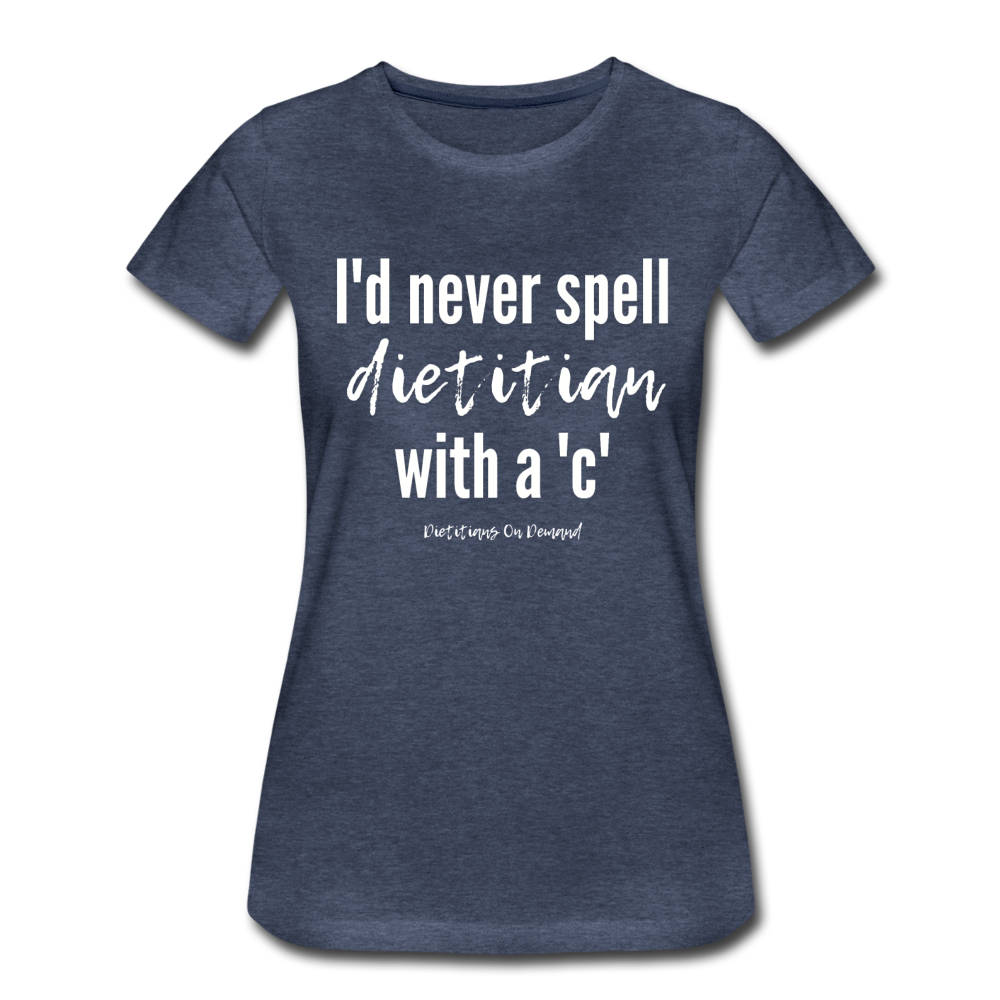 I'd Never Spell Dietitian With A 'C' T-Shirt - heather blue