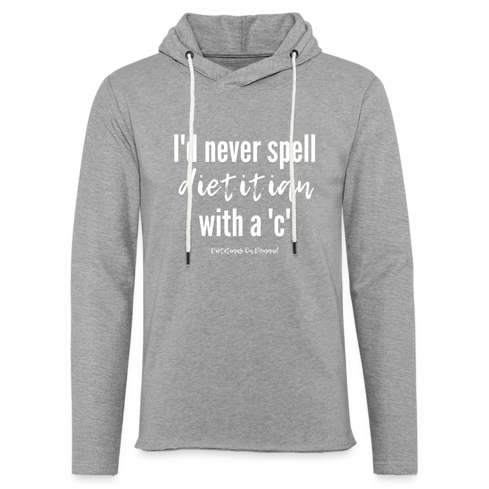 I'd Never Spell Dietitian With A 'C' Lightweight Hoodie - heather gray