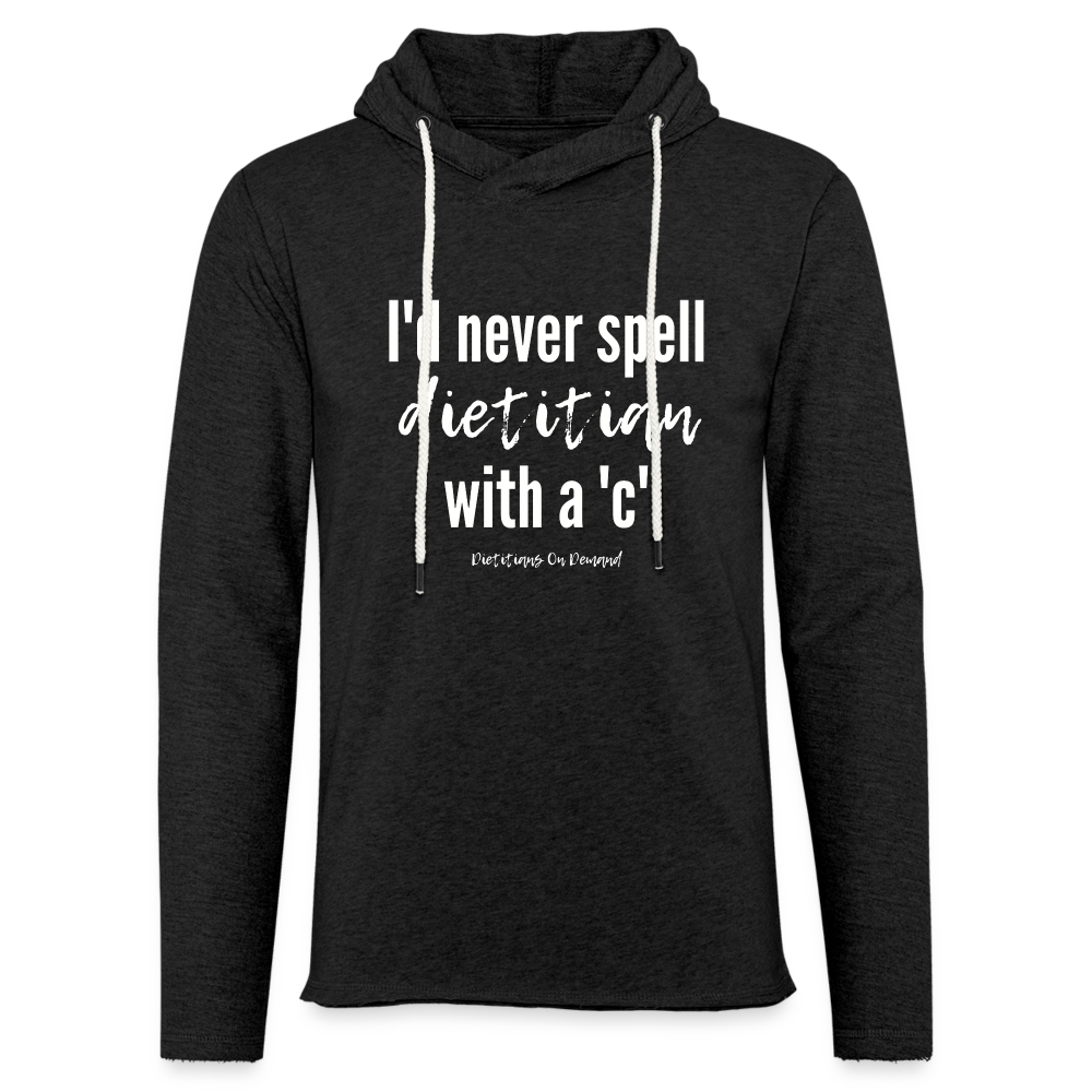 I'd Never Spell Dietitian With A 'C' Lightweight Hoodie - charcoal grey